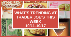 What's Trending at Trader Joe's This Week (10/4-10/10)