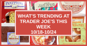 What's Trending at Trader Joe's This Week (10/18-10/24)