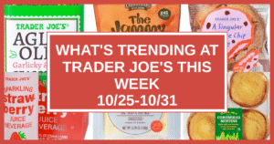 What's Trending at Trader Joe's This Week (10/25-10/31)