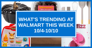 What’s Trending at Walmart This Week (10/4 – 10/10)